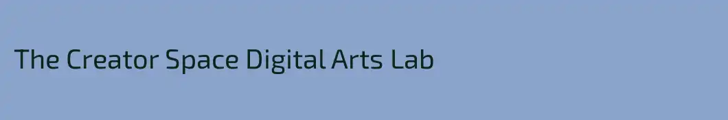 The Creator Space Digital Arts Lab